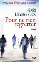 Couverture du livre « Pour ne rien regretter » de Henri Loevenbruck aux éditions Xo