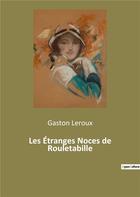 Couverture du livre « Les etranges noces de rouletabille » de Gaston Leroux aux éditions Culturea