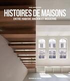 Couverture du livre « Histoires de maisons, entre habitat ancien et moderne » de David Andreu Bach aux éditions Le Layeur