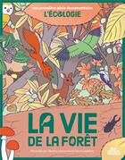 Couverture du livre « Ma première série documentaire : l'écologie : la vie de la forêt » de Sandra Laboucarie et Sarah Loulendo aux éditions Dessus Dessous