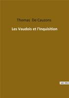 Couverture du livre « Les Vaudois et l'Inquisition » de Thomas De Cauzons aux éditions Culturea