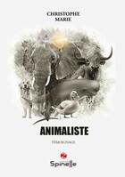 Couverture du livre « Animaliste » de Christophe Marie aux éditions Spinelle