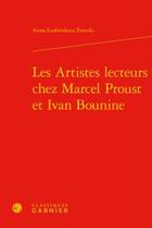 Couverture du livre « Les artistes-lecteurs chez Marcel Proust et Ivan Bounine » de Anna Lushenkova Foscolo aux éditions Classiques Garnier