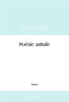 Couverture du livre « Poesie astrale » de Hugo Waschak aux éditions Edilivre