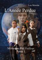 Couverture du livre « L'Année Perdue » de Lou Morens aux éditions Thebookedition.com