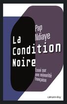 Couverture du livre « La condition noire » de Ndiaye-P aux éditions Calmann-levy