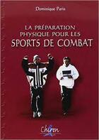 Couverture du livre « La préparation physique pour les sports de combat » de Dominique Paris aux éditions Chiron