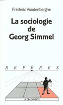 Couverture du livre « La sociologie de georg simmel » de Vandenberghe F. aux éditions La Decouverte