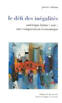 Couverture du livre « Le défi des inégalités Amérique latine-Asie une comparaison économique » de Pierre Salama aux éditions La Decouverte