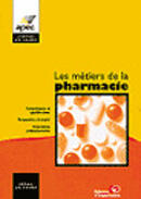 Couverture du livre « Les Metiers De La Pharmacie » de Association Pour L'Emploi Des Cadres aux éditions Organisation