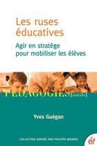 Couverture du livre « Les ruses éducatives » de Yves Guegan aux éditions Esf