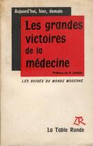 Couverture du livre « Les grandes victoires de la medecine - aujourd'hui, hier, demain » de Collectifs/Lansel aux éditions Table Ronde