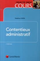 Couverture du livre « Contentieux administratif » de Delphine Costa aux éditions Lexisnexis
