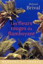 Couverture du livre « Les fleurs rouges du flamboyant » de Roland Brival aux éditions Mercure De France