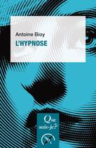 Couverture du livre « L'hypnose » de Antoine Bioy aux éditions Que Sais-je ?