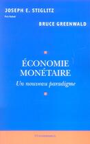 Couverture du livre « Economie Monetaire ; Un Nouveau Paradigme » de Bruce Greenwald et Joseph Stiglitz aux éditions Economica