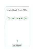 Couverture du livre « Ne me touche pas » de Tesson-Millet M-C. aux éditions Des Femmes