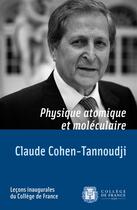 Couverture du livre « Physique atomique et moléculaire » de Claude Cohen-Tannoudji aux éditions College De France