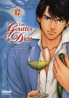 Couverture du livre « Les gouttes de Dieu Tome 17 » de Tadashi Agi et Shu Okimoto aux éditions Glenat