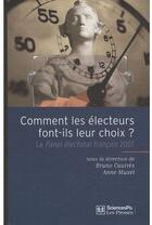 Couverture du livre « Comment les électeurs font-ils leur choix ? le panel électoral français 2007 » de Anne Muxel et Bruno Cautres aux éditions Presses De Sciences Po