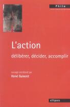 Couverture du livre « L'action ; délibérer, décider, accomplir » de Herve Guineret aux éditions Ellipses