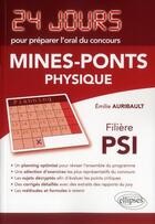 Couverture du livre « Physique 24 jours pour preparer l'oral du concours mines-ponts - filiere psi » de Auribault Emilie aux éditions Ellipses