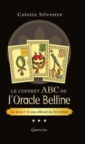 Couverture du livre « Le coffret abc de l'oracle Belline ; le livre + le jeu officiel de 52 cartes » de Colette Silvestre aux éditions Grancher