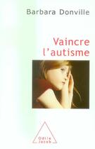 Couverture du livre « Vaincre l'autisme » de Barbara Donville aux éditions Odile Jacob
