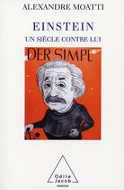 Couverture du livre « Einstein, un siècle contre lui » de Moatti-A aux éditions Odile Jacob