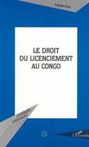 Couverture du livre « LE DROIT DU LICENCIEMENT AU CONGO » de Auguste Iloki aux éditions L'harmattan