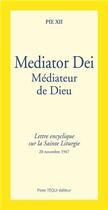 Couverture du livre « Mediator dei ; lettre encyclique sur la sainte liturgie » de Pie Xii aux éditions Tequi