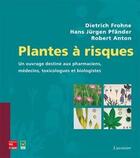 Couverture du livre « Plantes à risques » de Robert Anton et Dietrich Frohne et Hans Jurgen Pfander aux éditions Eminter