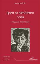 Couverture du livre « SPORT ET ESTHÉTISME NAZIS » de Nicolas Oblin aux éditions L'harmattan