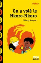 Couverture du livre « On a volé le Nkoro-Nkoro » de Thierry Jonquet et Benjamin Adam aux éditions Syros