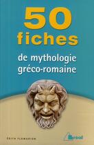 Couverture du livre « 50 fiches de mythologie gréco-romaine » de Edith Flamarion aux éditions Breal