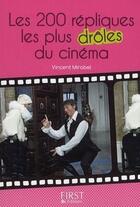 Couverture du livre « Les 200 répliques les plus drôles du cinéma » de Vincent Mirabel aux éditions First