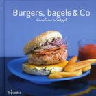 Couverture du livre « Burgers, bagels & Co » de Wietzel Caroline aux éditions First