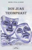 Couverture du livre « Don Juan triomphant » de M.-V. Le Bossé aux éditions Charles Corlet