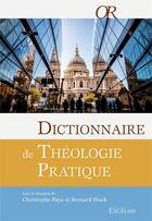 Couverture du livre « Dictionnaire de théologie pratique (2e édition) » de Christophe Paya et Bernard Huck aux éditions Excelsis