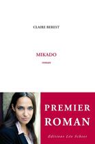 Couverture du livre « Mikado » de Claire Berest aux éditions Editions Leo Scheer