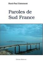 Couverture du livre « Paroles de sud France » de Rene-Paul Entremont aux éditions Benevent