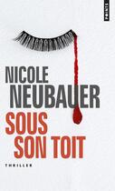 Couverture du livre « Sous son toit » de Nicole Neubauer aux éditions Points