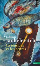 Couverture du livre « La musique et les heures » de Vladimir Jankelevitch aux éditions Points