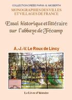 Couverture du livre « Essai historique et litteraire sur l'abbaye de fecamp » de Le Roux De Lincy A. aux éditions Livre D'histoire