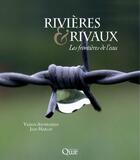 Couverture du livre « Rivières et rivaux ; les frontières de l'eau. » de Vazken Andreassian et Jean Margat aux éditions Quae