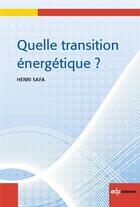 Couverture du livre « Quelle transition énergétique? » de Henri Safa aux éditions Edp Sciences