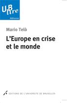Couverture du livre « L'europe en crise et le monde » de Mario Telo aux éditions Universite De Bruxelles