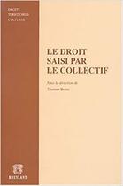 Couverture du livre « Le droit saisi par le collectif » de Thomas Berns aux éditions Bruylant