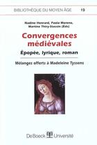 Couverture du livre « Convergences médiévales ; épopée, lyrique, roman » de Francois Pirot aux éditions De Boeck Superieur