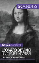 Couverture du livre « Léonard de Vinci, un génie universel : la science au service de l'art » de Tatiana Sgalbiero aux éditions 50minutes.fr
